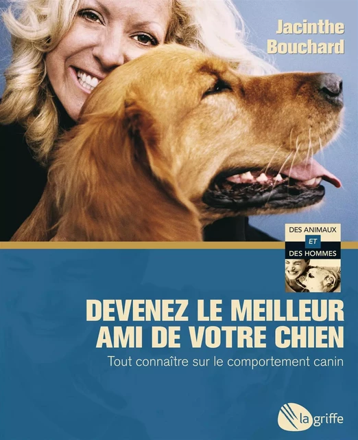 Devenez le meilleur ami de votre chien - Jacinthe Bouchard - La Griffe