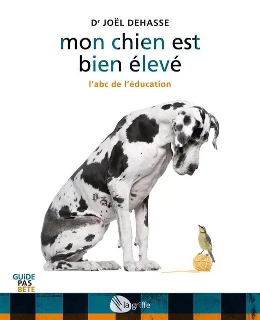 Mon chien est bien élevé - Joël (Dr) Dehasse - La Griffe