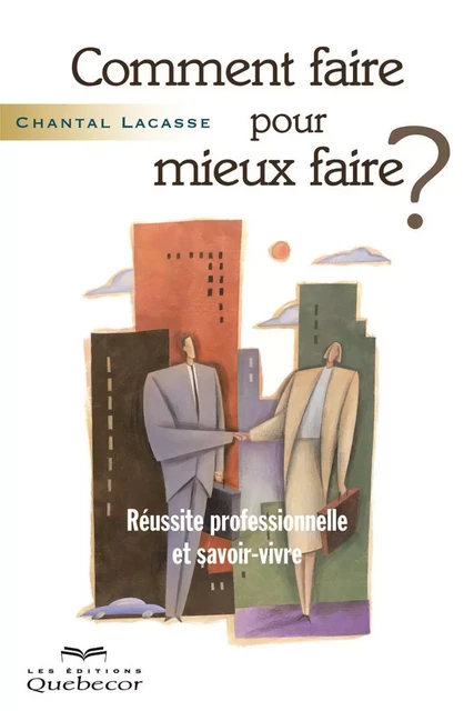 Comment faire pour mieux faire? - Chantal Lacasse - Les Éditions Québec-Livres