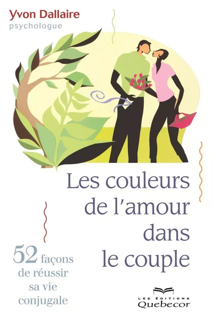 Les couleurs de l'amour dans le couple - Yvon Dallaire - Les Éditions Québec-Livres