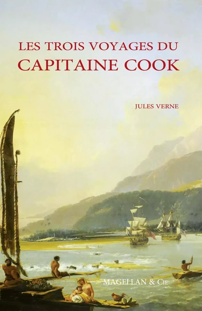 Les Trois Voyages du capitaine Cook - Jules Verne - Magellan & Cie Éditions