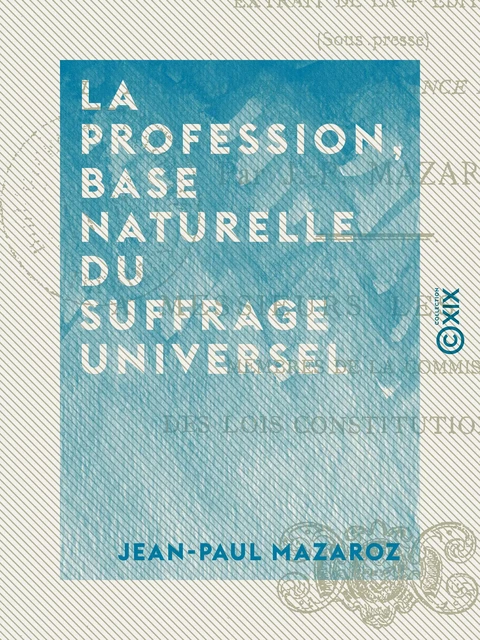 La Profession, base naturelle du suffrage universel - Jean-Paul Mazaroz - Collection XIX