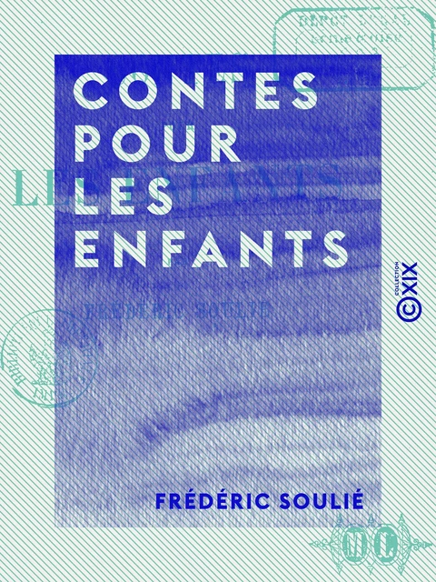 Contes pour les enfants - Frédéric Soulié - Collection XIX