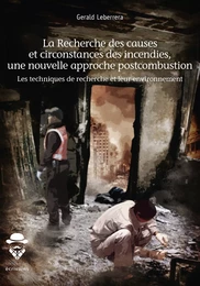 La Recherche des causes et circonstances des incendies, une nouvelle approche postcombustion