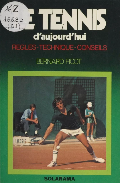 Le tennis d'aujourd'hui - Bernard Ficot - (Solar) réédition numérique FeniXX