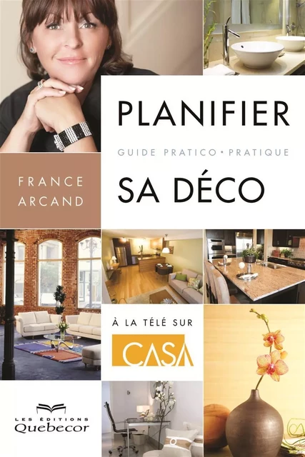 Planifier sa déco - France Arcand - Les Éditions Québec-Livres