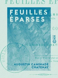 Feuilles éparses - Suivies de Marie Salmon, comédie-vaudeville et de Gonzalve de Cordoue, tragédie