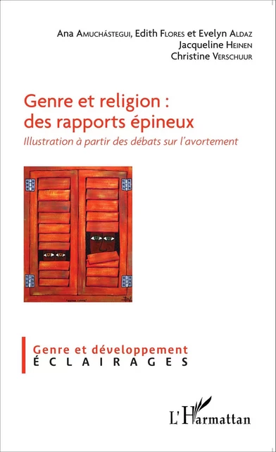 Genre et religion : des rapports épineux - Christine Verschuur, Ana Amuchastegui, Edith Flores, Evelyn Aldaz, Jacqueline Heinen - Editions L'Harmattan