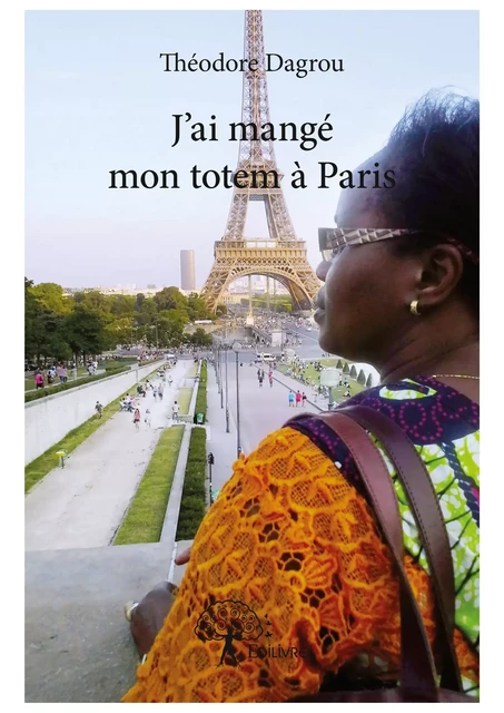 J'ai mangé mon totem à Paris - Théodore Dagrou - Editions Edilivre