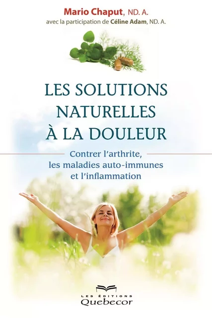 Les solutions naturelles à la douleur - Mario Chaput - Les Éditions Québec-Livres