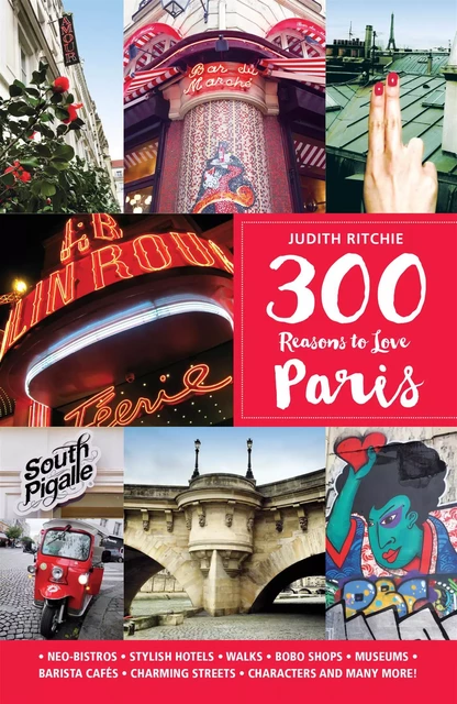 300 Reasons to Love Paris - Judith Ritchie - Juniper Publishing