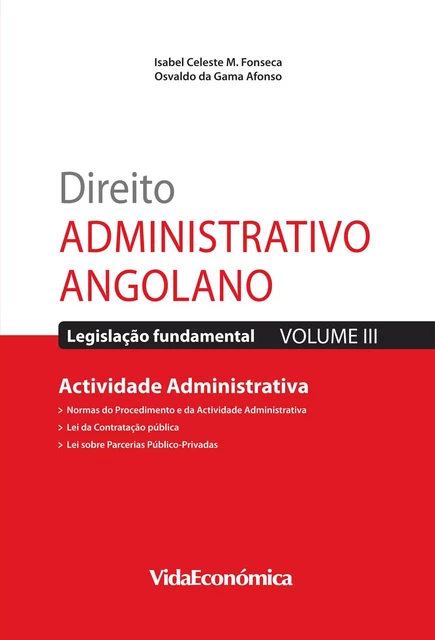 Direito Administrativo Angolano - Vol. III - Isabel Celeste M. Da Fonseca, Osvaldo Da Gama Afonso - Vida Económica Editorial