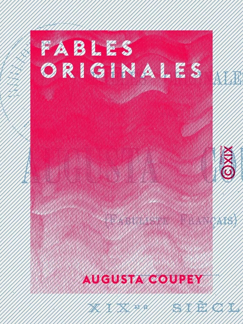 Fables originales - Augusta Coupey - Collection XIX