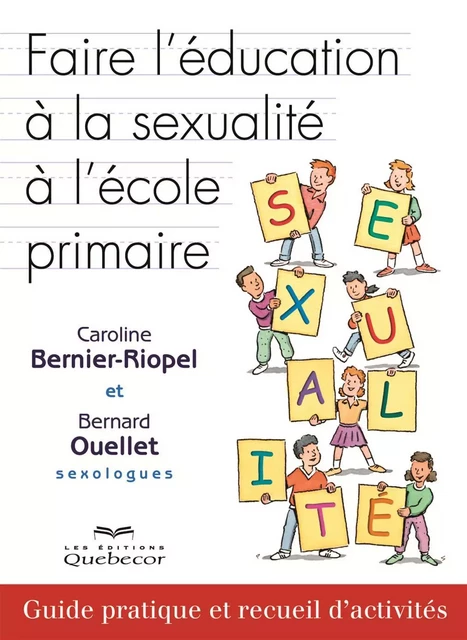 Faire l'éducation à la sexualité à l'école primaire - Caroline Bernier-Riopel, Bernard Ouellet - Les Éditions Québec-Livres