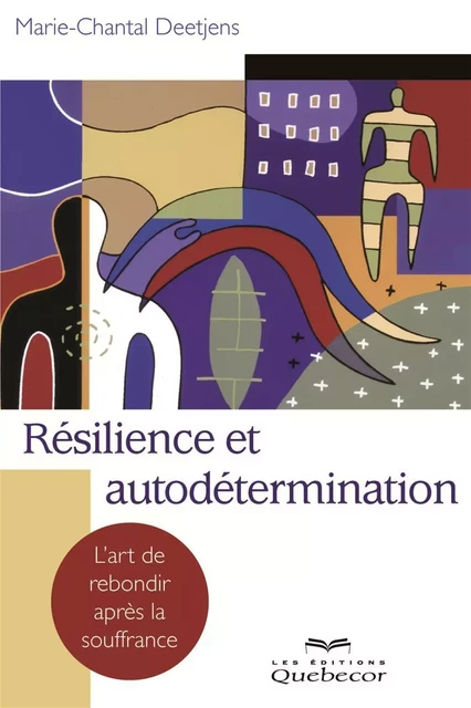 Résilience et autodétermination - Marie-Chantal Deetjens - Les Éditions Québec-Livres