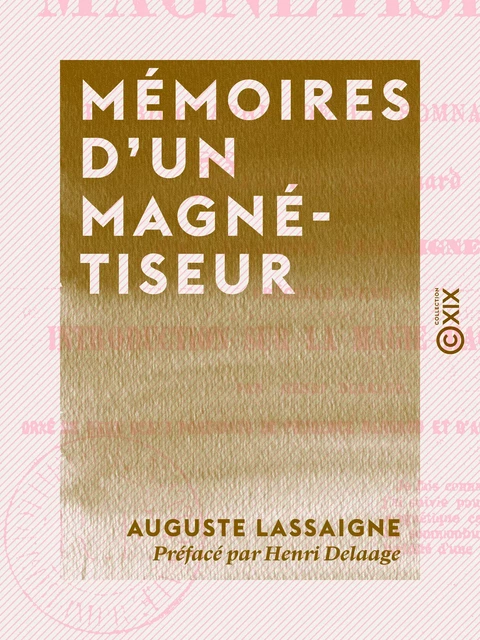 Mémoires d'un magnétiseur - Auguste Lassaigne, Henri Delaage - Collection XIX