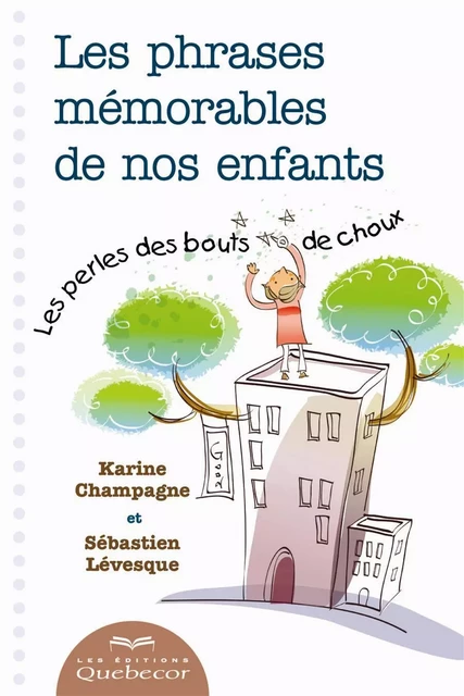 Les phrases mémorables de nos enfants - Champagne Karine, Lévesque Sébastien - Les Éditions Québec-Livres