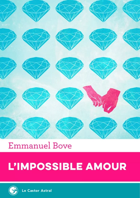 L'Impossible Amour - Emmanuel Bove - Le Castor Astral éditeur