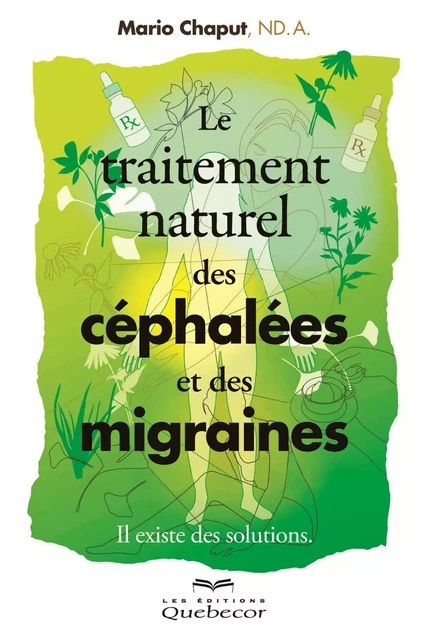 Le traitement naturel des céphalées et des migraines - Mario Chaput - Les Éditions Québec-Livres