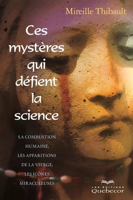 Ces mystères qui défient la science - Mireille Thibault - Les Éditions Québec-Livres