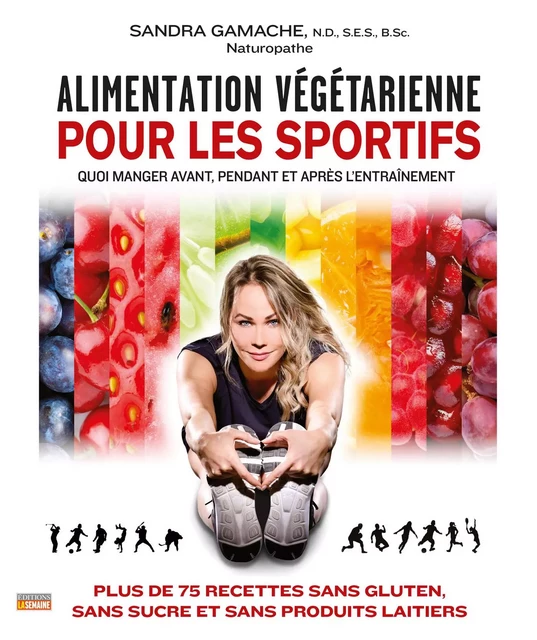 Alimentation végétarienne pour les sportifs - Sandra Gamache - La Semaine