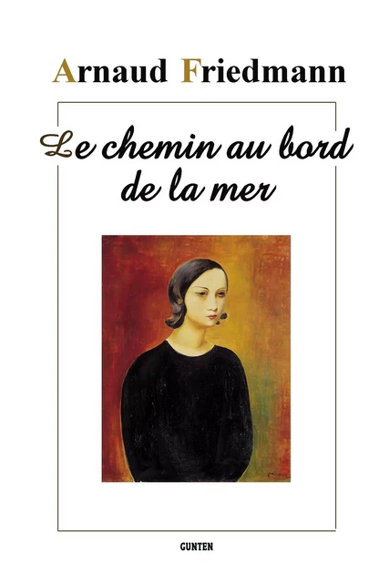 Le chemin au bord de la mer - Arnaud Friedmann - Editions Gunten