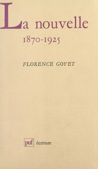 La nouvelle, 1870-1925 - Florence Goyet - (Presses universitaires de France) réédition numérique FeniXX