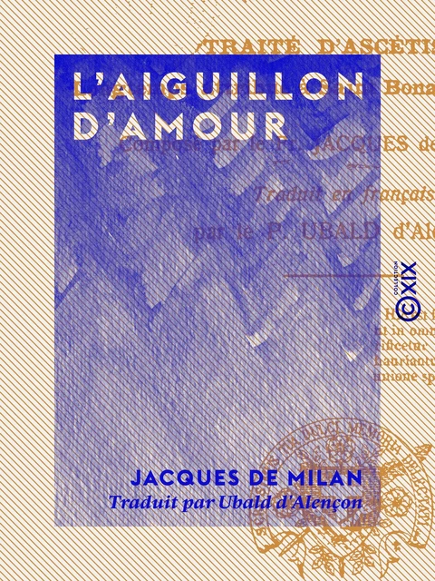 L'Aiguillon d'amour - Jacques de Milan - Collection XIX