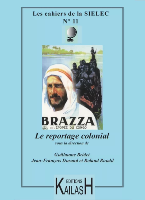 Le reportage colonial - Bridet, Guillaume, Durand, Jean-François, Roudil, Roland - Éditions Kailash