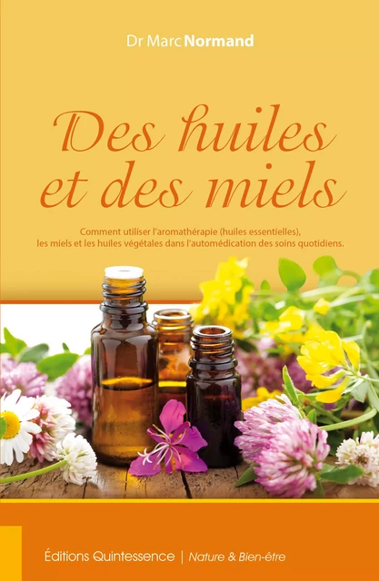 Des huiles et des miels - Marc Normand - Éditions Quintessence