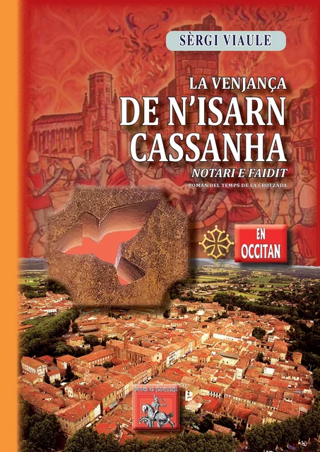 La venjança de N'Isarn Cassanha, notari e faidit (roman del temps de la Crotzada) - Sèrgi Viaule - Editions des Régionalismes