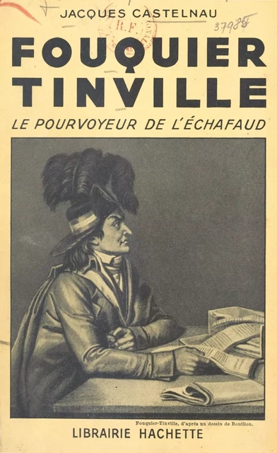 Fouquier Tinville - Jacques Castelnau - (Hachette) réédition numérique FeniXX