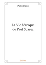 La Vie héroïque de Paul Suarez