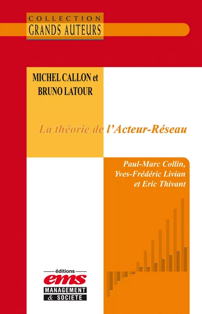 Michel Callon et Bruno Latour - La théorie de l'Acteur-Réseau - Eric Thivant, Paul Marc Collin, Yves Livian - Éditions EMS