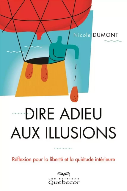 Dire adieu aux illusions - Nicole Dumont - Les Éditions Québec-Livres