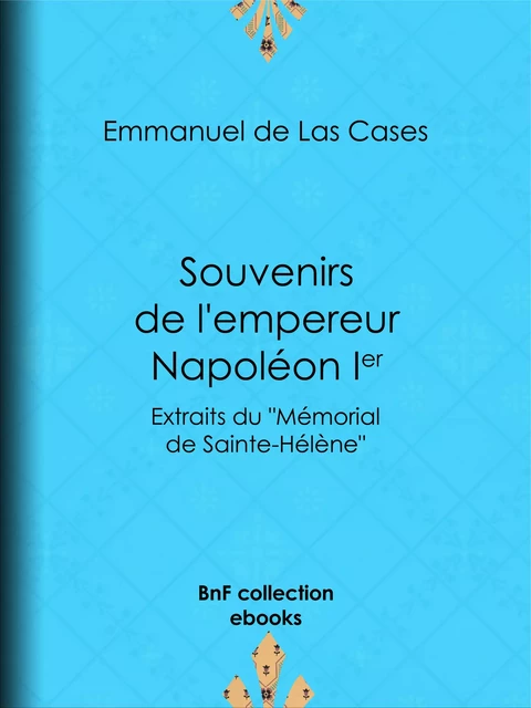 Souvenirs de l'empereur Napoléon Ier - Emmanuel de Las Cases - BnF collection ebooks