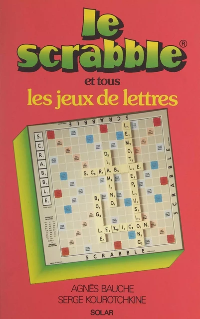 Le scrabble et tous les jeux de lettres - Agnès Bauche, Serge Kourotchkine - (Solar) réédition numérique FeniXX