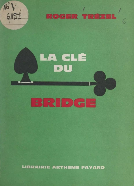 La clé du bridge - Roger Trézel - (Fayard) réédition numérique FeniXX