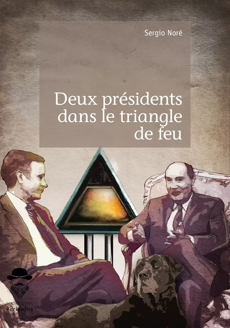 Deux présidents dans le triangle de feu - Sergio Noré - Société des écrivains