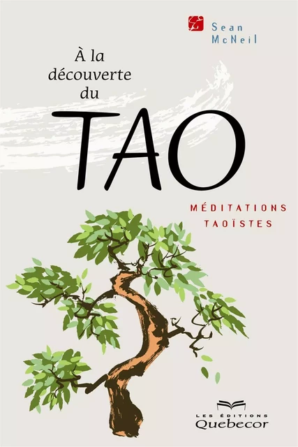 À la découverte du tao - Sean McNeil - Les Éditions Québec-Livres