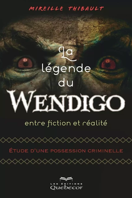 La Légende du wendigo - Mireille Thibault - Les Éditions Québec-Livres