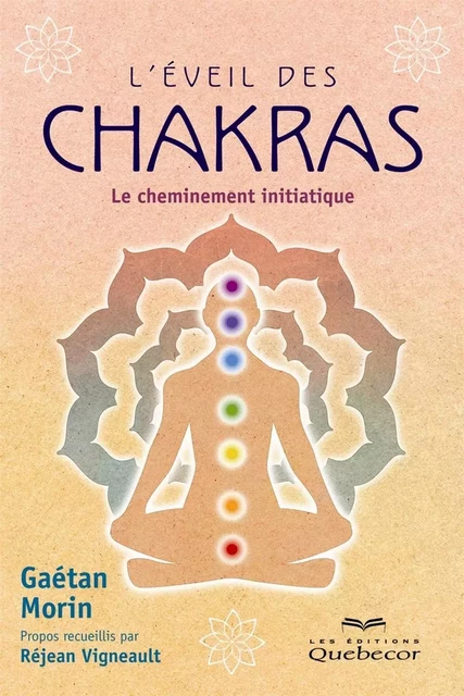 L'éveil des chakra - Gaétan Morin, Réjean Vigneault - Les Éditions Québec-Livres