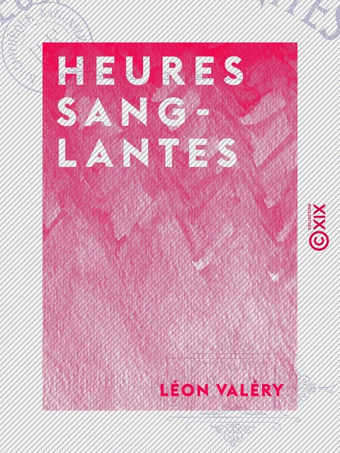 Heures sanglantes - Léon Valéry - Collection XIX