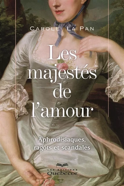 Les majestés de l'amour - Carole La Pan - Les Éditions Québec-Livres