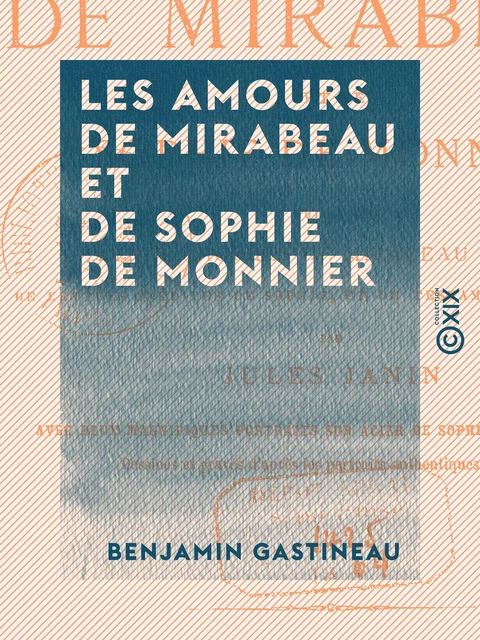 Les Amours de Mirabeau et de Sophie de Monnier - Benjamin Gastineau - Collection XIX