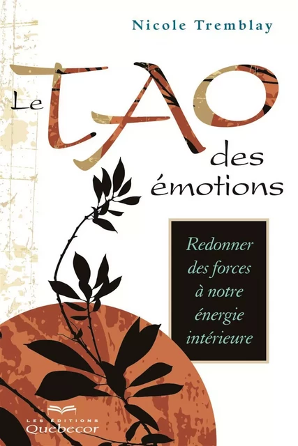 Le Tao des émotions - Nicole Tremblay - Les Éditions Québec-Livres