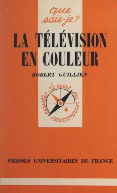 La télévision en couleur - Robert Guillien - (Presses universitaires de France) réédition numérique FeniXX