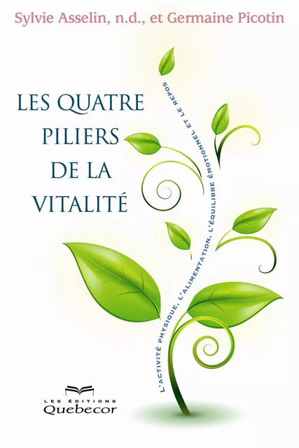 Les quatre piliers de la vitalité - Germaine Picotin, Sylvie Asselin - Les Éditions Québec-Livres