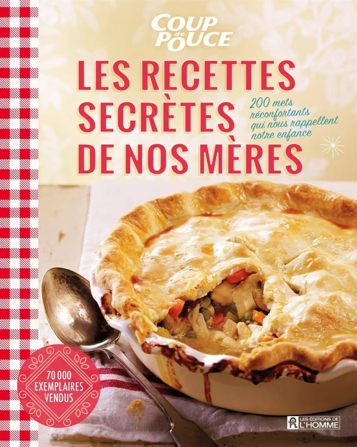 Les recettes secrètes de nos mères (NE) -  Coup de pouce - Les Éditions de l'Homme