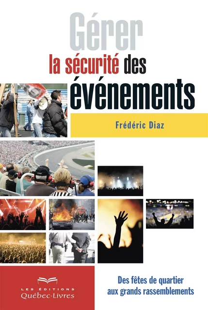 Gérer la sécurité des grands événements - Frédéric Diaz - Les Éditions Québec-Livres